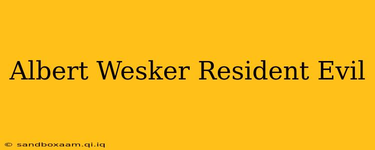 Albert Wesker Resident Evil