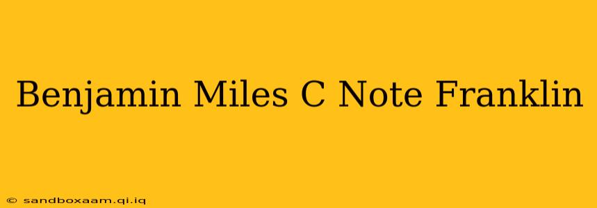 Benjamin Miles C Note Franklin