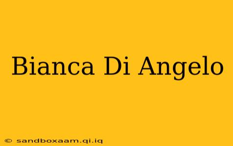 Bianca Di Angelo