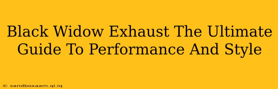 Black Widow Exhaust The Ultimate Guide To Performance And Style
