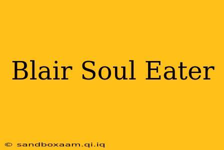 Blair Soul Eater