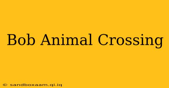 Bob Animal Crossing