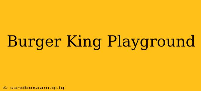 Burger King Playground