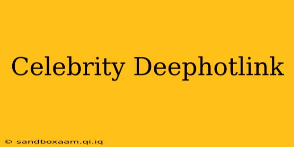 Celebrity Deephotlink
