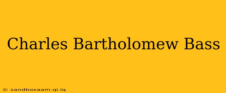 Charles Bartholomew Bass