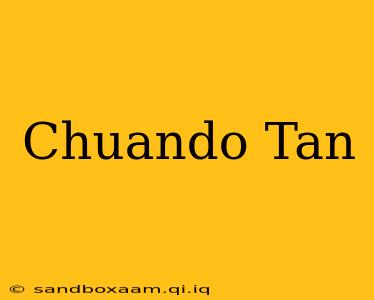 Chuando Tan