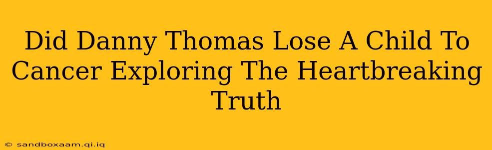 Did Danny Thomas Lose A Child To Cancer Exploring The Heartbreaking Truth