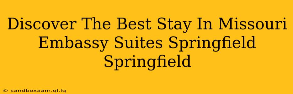 Discover The Best Stay In Missouri Embassy Suites Springfield Springfield