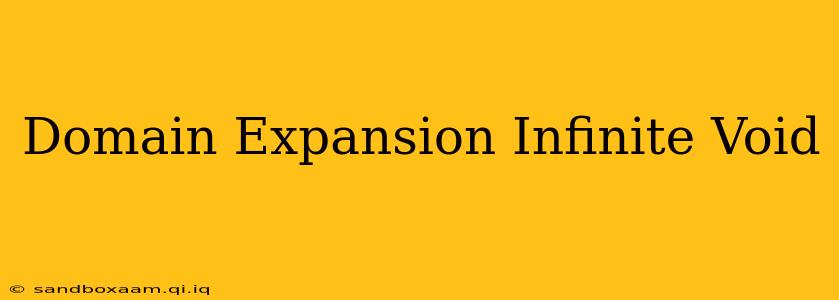 Domain Expansion Infinite Void