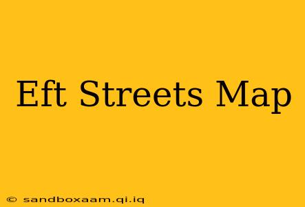 Eft Streets Map
