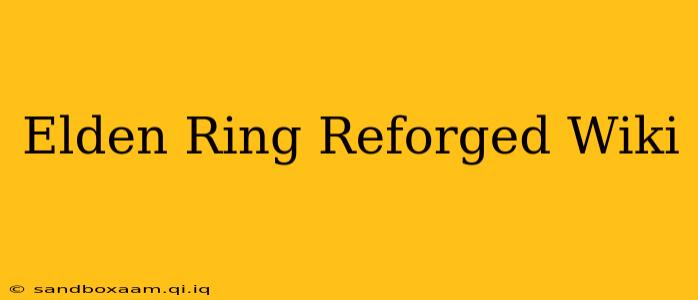Elden Ring Reforged Wiki