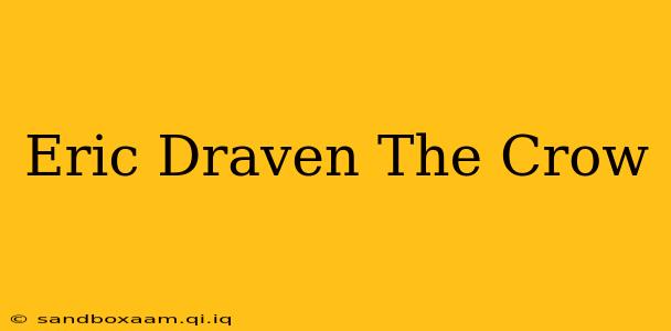 Eric Draven The Crow