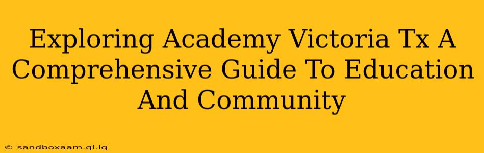 Exploring Academy Victoria Tx A Comprehensive Guide To Education And Community