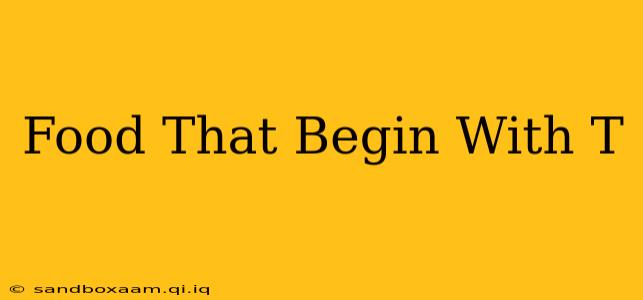 Food That Begin With T