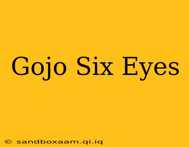 Gojo Six Eyes