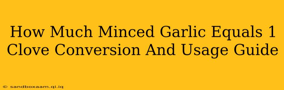 How Much Minced Garlic Equals 1 Clove Conversion And Usage Guide