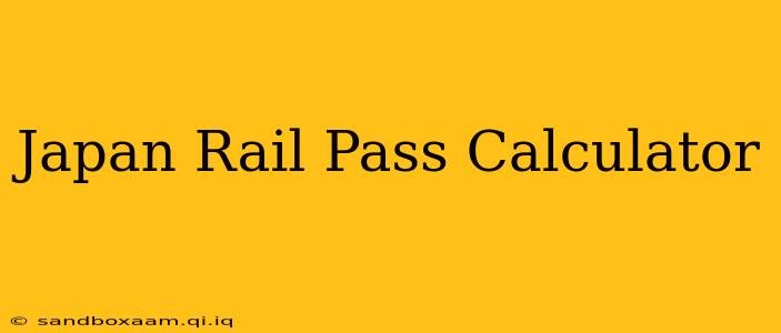 Japan Rail Pass Calculator