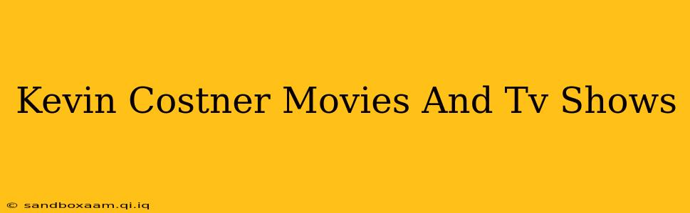 Kevin Costner Movies And Tv Shows