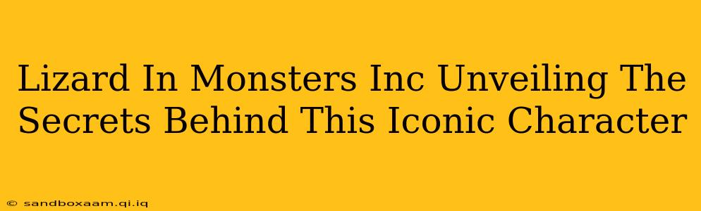 Lizard In Monsters Inc Unveiling The Secrets Behind This Iconic Character