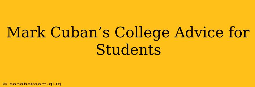 Mark Cuban’s College Advice for Students
