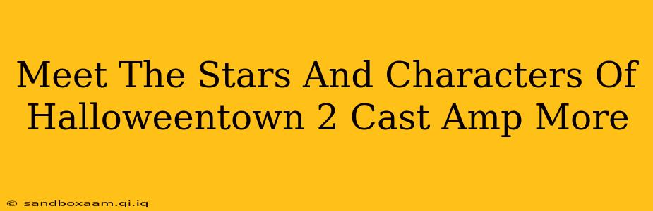 Meet The Stars And Characters Of Halloweentown 2 Cast Amp More