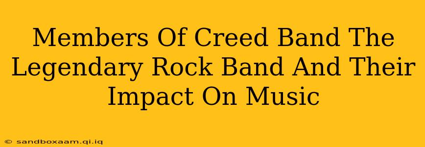Members Of Creed Band The Legendary Rock Band And Their Impact On Music