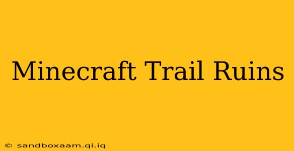 Minecraft Trail Ruins