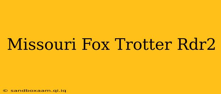 Missouri Fox Trotter Rdr2