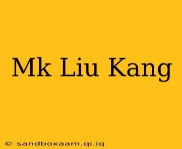 Mk Liu Kang