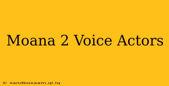 Moana 2 Voice Actors