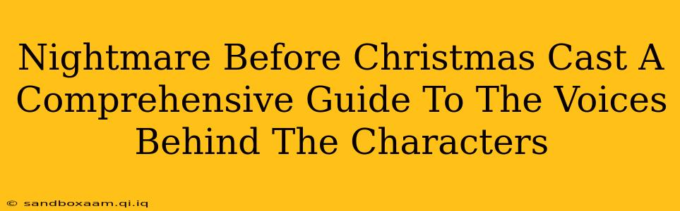 Nightmare Before Christmas Cast A Comprehensive Guide To The Voices Behind The Characters
