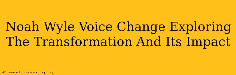 Noah Wyle Voice Change Exploring The Transformation And Its Impact