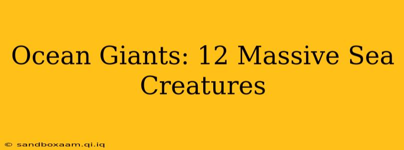 Ocean Giants: 12 Massive Sea Creatures
