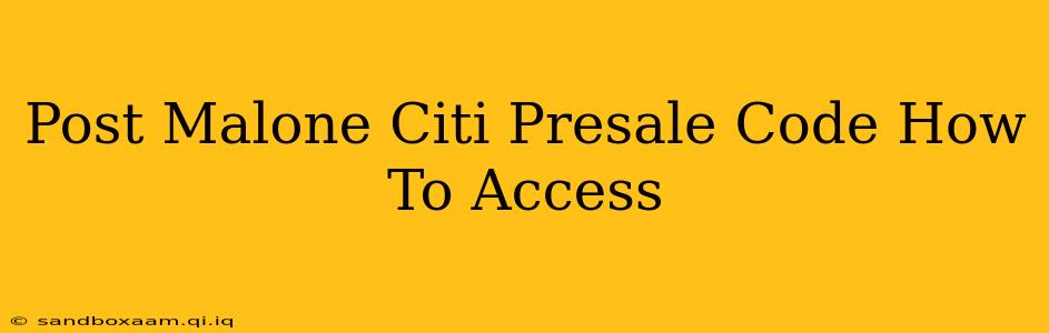 Post Malone Citi Presale Code How To Access