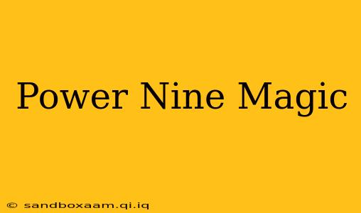 Power Nine Magic