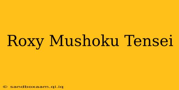 Roxy Mushoku Tensei