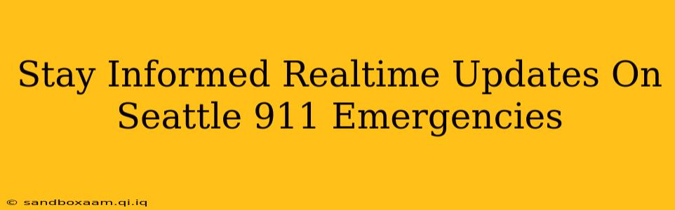 Stay Informed Realtime Updates On Seattle 911 Emergencies