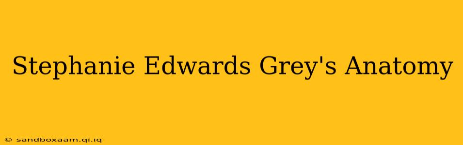 Stephanie Edwards Grey's Anatomy