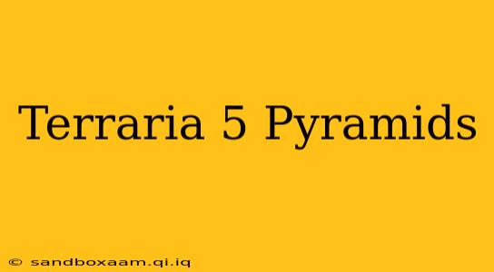 Terraria 5 Pyramids