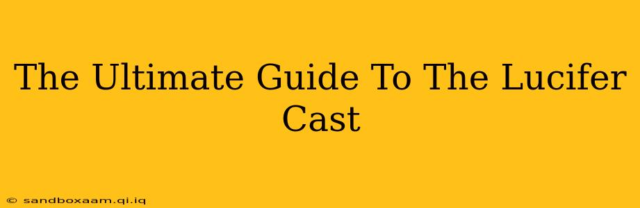 The Ultimate Guide To The Lucifer Cast