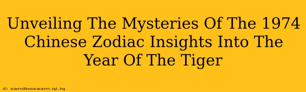 Unveiling The Mysteries Of The 1974 Chinese Zodiac Insights Into The Year Of The Tiger