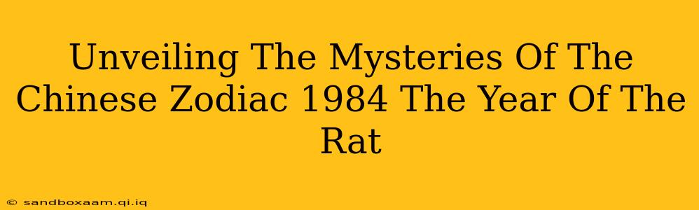 Unveiling The Mysteries Of The Chinese Zodiac 1984 The Year Of The Rat