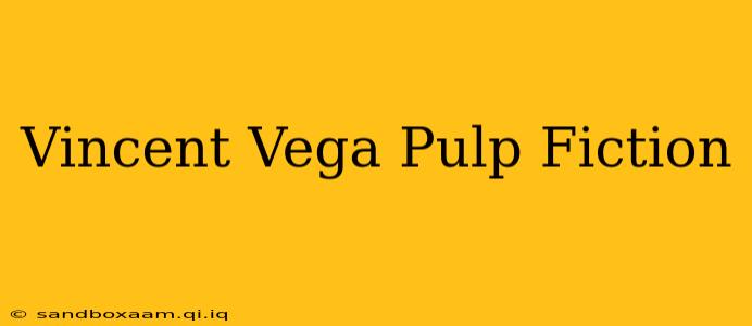 Vincent Vega Pulp Fiction