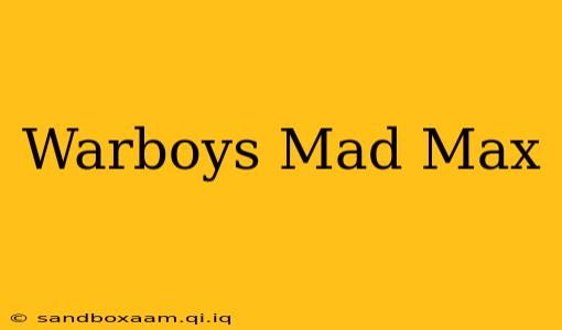 Warboys Mad Max