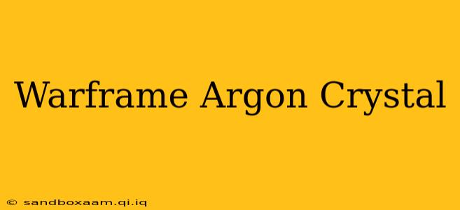 Warframe Argon Crystal