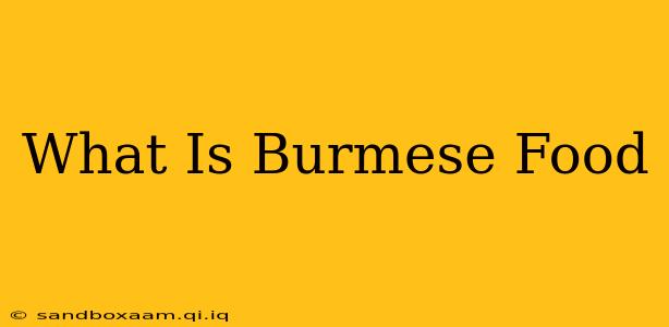 What Is Burmese Food