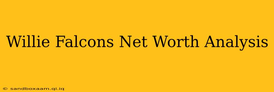 Willie Falcons Net Worth Analysis