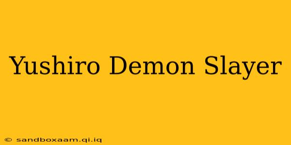 Yushiro Demon Slayer